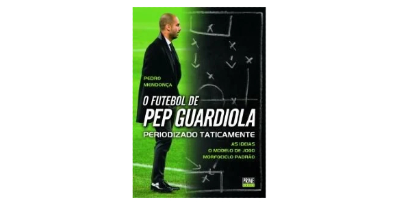 O futebol de Pep Guardiola periodizado taticamente livros sobre futebol